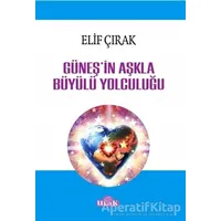 Güneşin Aşkla Büyülü Yolculuğu - Elif Çırak - Ulak Yayıncılık