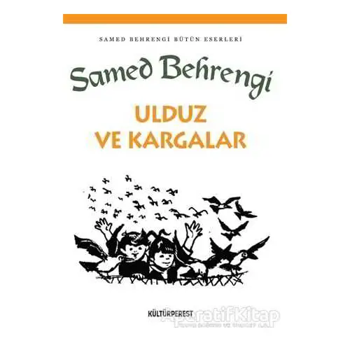 Ulduz ve Kargalar - Samed Behrengi - Kültürperest Yayınevi