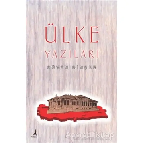 Ülke Yazıları - Güven Dinçer - Alter Yayıncılık