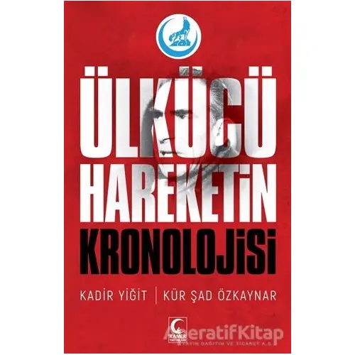 Ülkücü Hareketin Kronolojisi - Kadir Yiğit - Kamer Yayınları