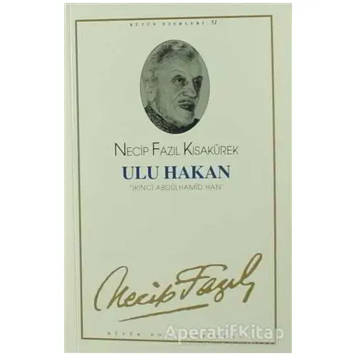 Ulu Hakan : 43 - Necip Fazıl Bütün Eserleri - Necip Fazıl Kısakürek - Büyük Doğu Yayınları