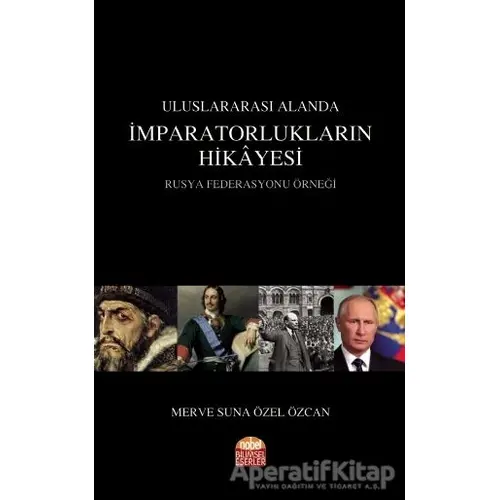 Uluslararası Alanda İmparatorlukların Hikayesi - Merve Suna Özel Özcan - Nobel Bilimsel Eserler