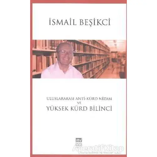 Uluslararası Anti-Kürd Nizam ve Yüksek Kürd Bilinci - İsmail Beşikçi - İsmail Beşikçi Vakfı