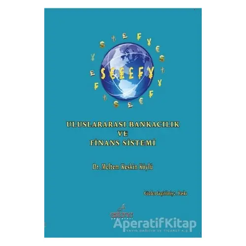 Uluslararası Bankacılık Ve Finans Sistemi - Meltem Keskin Köylü - Astana Yayınları