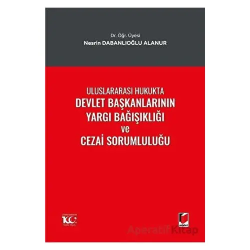 Uluslararası Hukukta Devlet Başkanlarının Yargı Bağışıklığı ve Cezai Sorumluluğu