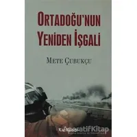 Ortadoğu’nun Yeniden İşgali - Mete Çubukçu - Kalkedon Yayıncılık