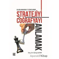 Uluslararası İlişkilerde Stratejiyi ve Coğrafyayı Anlamak - Güray Alpar - Palet Yayınları