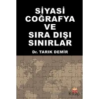 Siyasi Coğrafya ve Sıra Dışı Sınırlar - Tarık Demir - Nobel Bilimsel Eserler