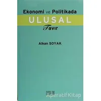 Ekonomi ve Politika Ulusal Tavır - Alkan Soyak - Derin Yayınları