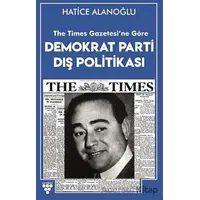 The Times Gazetesine Göre Demokrat Parti Dış Politikası - Hatice Alanoğlu - Urzeni Yayıncılık