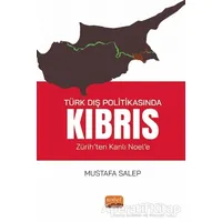 Türk Dış Politikasında Kıbrıs (Zürih’ten Kanlı Noel’e) - Mustafa Salep - Nobel Bilimsel Eserler