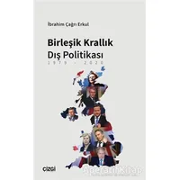 Birleşik Krallık Dış Politikası - İbrahim Çağrı Erkul - Çizgi Kitabevi Yayınları