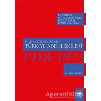 Milli Mücadele Dönemi Türkiye-ABD İlişkileri (1918-1923) - Kenan Özkan - Ötüken Neşriyat