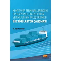 Konteyner Terminallerindeki Operasyonel Faaliyetlerin Verimliliğinin İyileştirilmesi: Bir Simülasyon