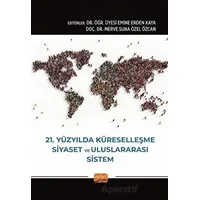 21. Yüzyılda Küreselleşme, Siyaset ve Uluslararası Sistem - Kolektif - Nobel Bilimsel Eserler