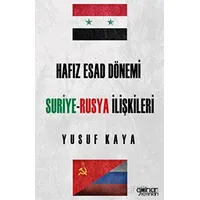 Hafız Esad Dönemi Suriye - Rusya İlişkileri - Yusuf Kaya - Gülnar Yayınları