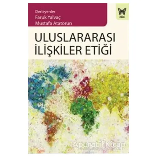 Uluslararası İlişkiler Etiği - Faruk Yalvaç - Nika Yayınevi