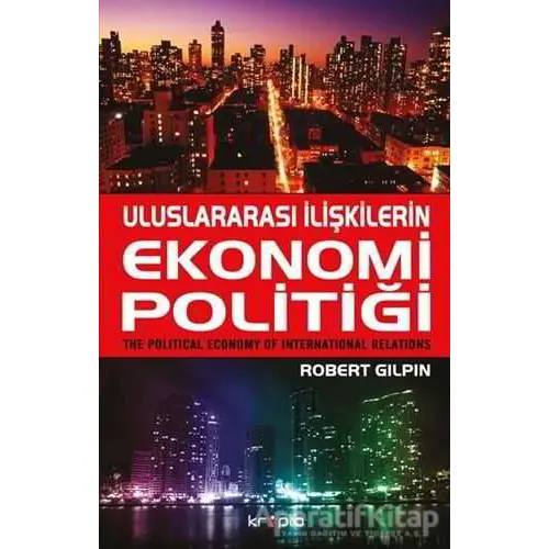 Uluslararası İlişkilerin Ekonomi Politiği - Robert Gilpin - Kripto Basım Yayın