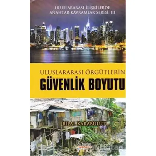 Uluslararası Örgütlerin Güvenlik Boyutu - Bilal Karabulut - Barış Kitap