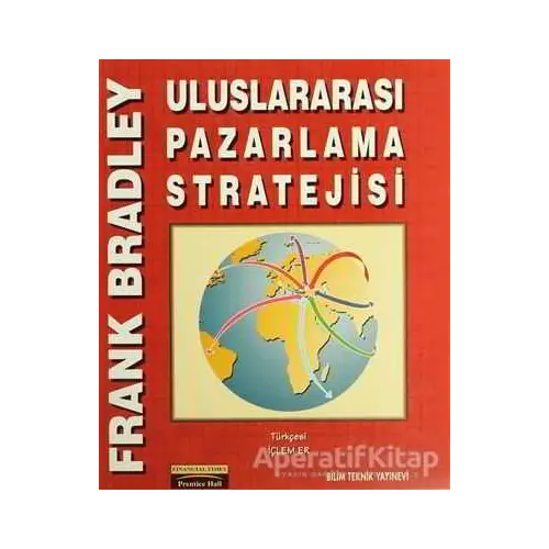 Uluslararası Pazarlama Stratejisi - Frank Bradley - Bilim Teknik Yayınevi