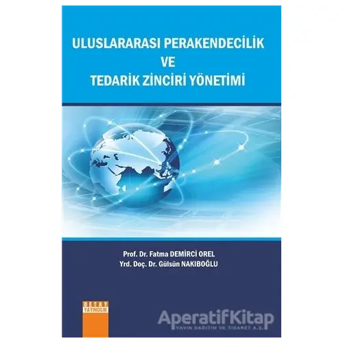 Uluslararası Perakendecilik ve Tedarik Zinciri Yönetimi - Fatma Demirci Orel - Detay Yayıncılık