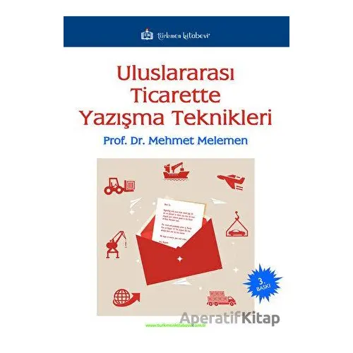 Uluslararası Ticarette Yazışma Teknikleri - Mehmet Melemen - Türkmen Kitabevi