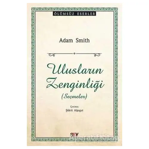 Ulusların Zenginliği (Seçmeler) - Adam Smith - Say Yayınları