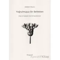 Yoğrulmuşuz Bir Bellekten - Emrah Yolcu - Norgunk Yayıncılık