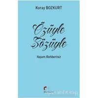 Özüyle Sözüyle - Koray Bozkurt - Galeati Yayıncılık