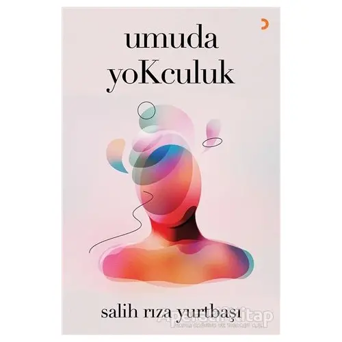 Umuda Yokculuk - Salih Rıza Yurtbaşı - Cinius Yayınları