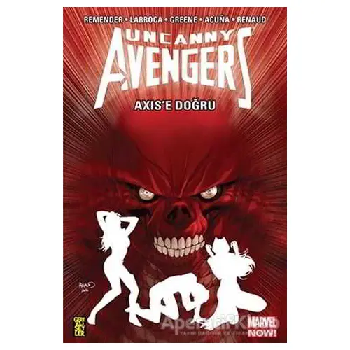 Uncanny Avengers - Axixe Doğru - Rick Remender - Gerekli Şeyler Yayıncılık