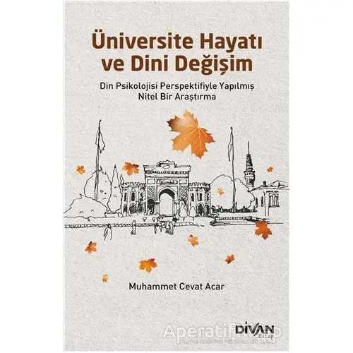 Üniversite Hayatı ve Dini Değişim - Muhammet Cevat Acar - Divan Kitap