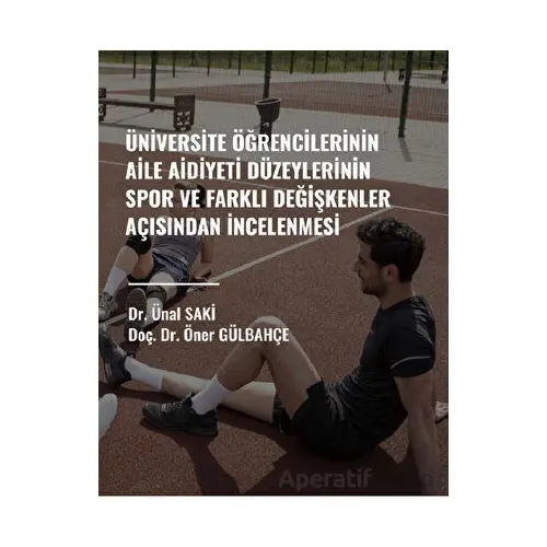 Üniversite Öğrencilerinin Aile Aidiyet Düzeylerinin Spor ve Farklı Değişkenler Açısından İncelenmesi