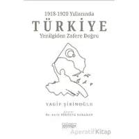 1918-1920 Yıllarında Türkiye: Yenilgiden Zafere Doğru - Vagif Şirinoğlu - Astana Yayınları