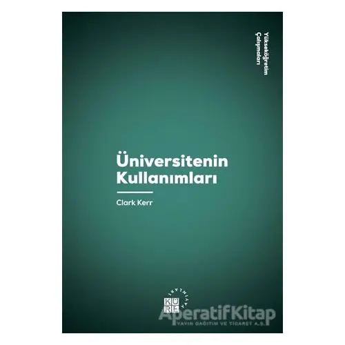 Üniversitenin Kullanımları - Clark Kerr - Küre Yayınları