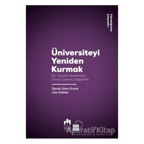 Üniversiteyi Yeniden Kurmak - David John Frank - Küre Yayınları