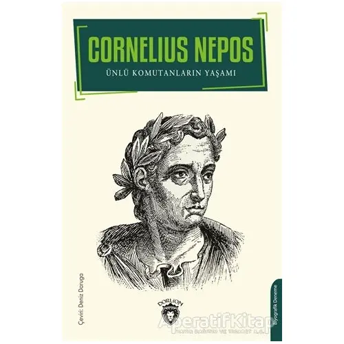 Ünlü Komutanların Yaşamı - Cornelius Nepos - Dorlion Yayınları