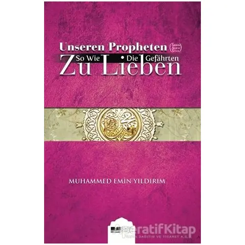 Unseren Propheten So Wie Die Gefahrten Zu Lieben - Muhammed Emin Yıldırım - Siyer Yayınları