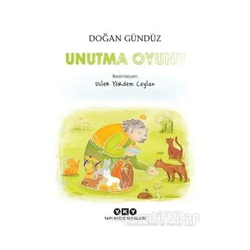 Unutma Oyunu - Doğan Gündüz - Yapı Kredi Yayınları