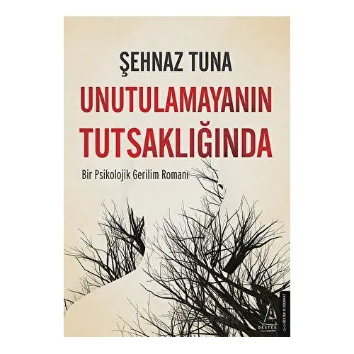 Unutulamayanın Tutsaklığında - Şehnaz Tuna - Destek Yayınları