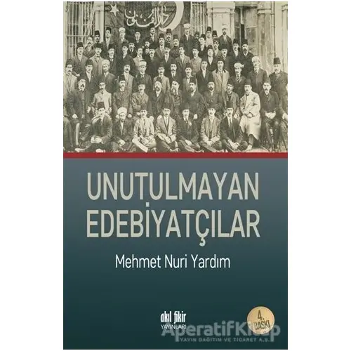 Unutulmayan Edebiyatçılar - Mehmet Nuri Yardım - Akıl Fikir Yayınları