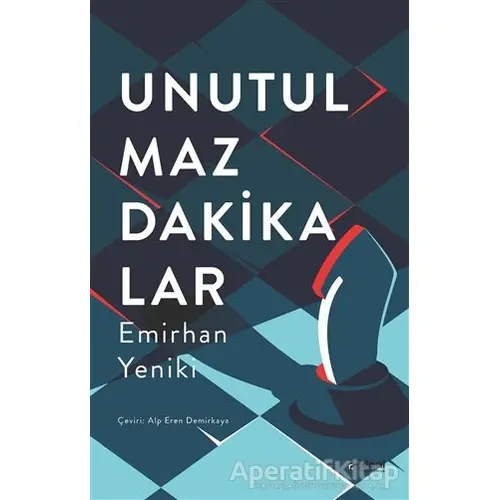 Unutulmaz Dakikalar - Emirhan Yeniki - İdeal Kültür Yayıncılık