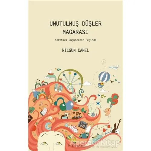 Unutulmuş Düşler Mağarası - Nilgün Canel - Pinhan Yayıncılık