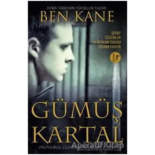 Unutulmuş Lejyon Günlükleri 2: Gümüş Kartal - Ben Kane - Artemis Yayınları