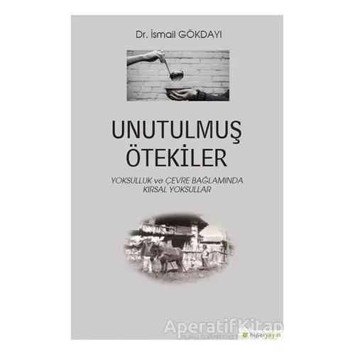Unutulmuş Ötekiler - İsmail Gökdayı - Hiperlink Yayınları
