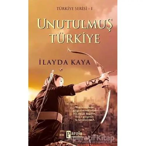 Unutulmuş Türkiye - İlayda Kaya - Parola Yayınları