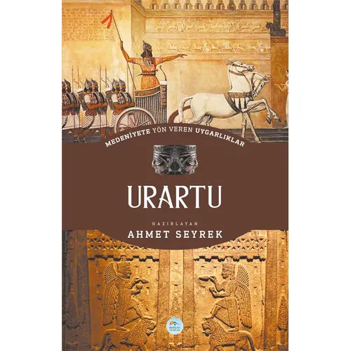 Urartu - Medeniyete Yön Veren Uygarlıklar - Maviçatı Yayınları