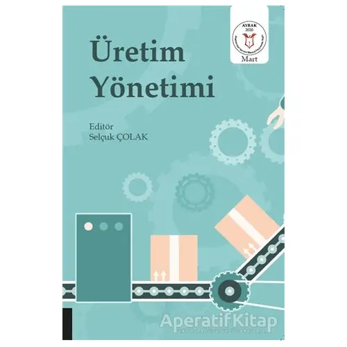 Üretim Yönetimi - Selçuk Çolak - Akademisyen Kitabevi