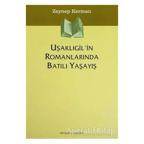 Uşaklıgil’in Romanlarında Batılı Yaşayış - Zeynep Kerman - Dergah Yayınları