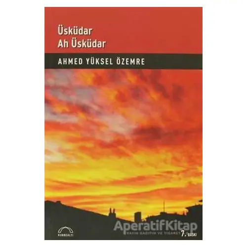 Üsküdar Ah Üsküdar - Ahmed Yüksel Özemre - Kubbealtı Neşriyatı Yayıncılık